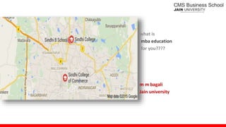 what is
mba education
for you????
m m bagali
Jain university
 