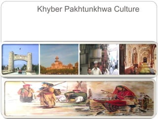 Khyber Pakhtunkhwa Culture
 