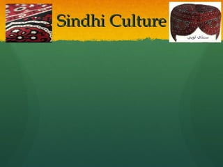 Sindhi CultureSindhi Culture
 
