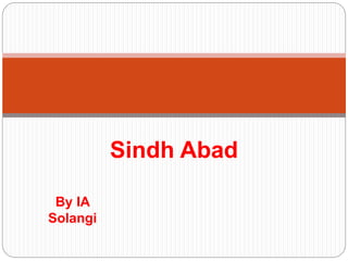 Sindh Abad
By IA
Solangi
 
