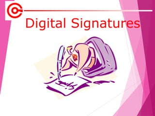 Digital Signatures
 
