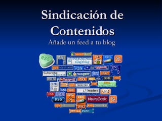 Sindicación de Contenidos Añade un feed a tu blog