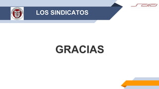 LOS SINDICATOS
GRACIAS
 