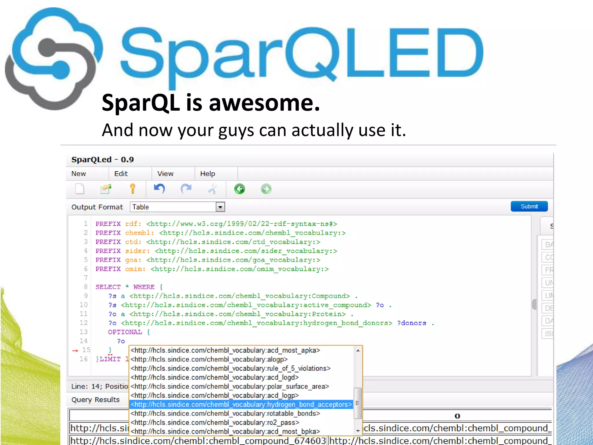 SparQL is awesome.
And now your guys can actually use it.
 