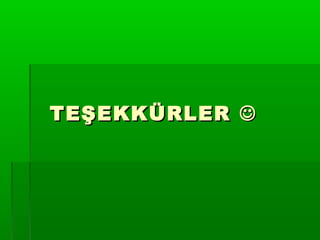 TEŞEKKÜRLER 
 