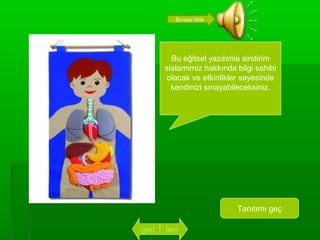 Buraya tıkla




         Bu eğitsel yazılımla sindirim
       sistemimiz hakkında bilgi sahibi
        olacak ve etkinlikler sayesinde
         kendinizi sınayabileceksiniz.




                           Tanıtımı geç

geri   ileri
 