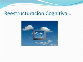 Reestructuracion Cognitiva… 