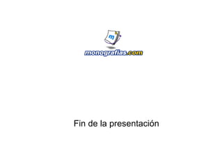 Fin de la presentación  