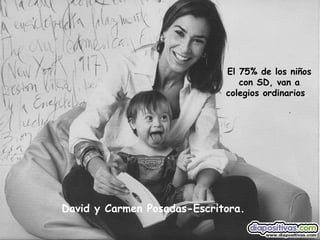 David y Carmen Posadas-Escritora. El 75% de los niños con SD, van a colegios ordinarios .   