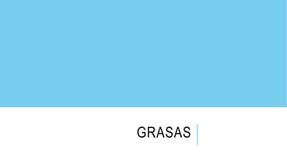 GRASAS
 
