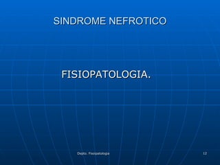 SINDROME NEFROTICO FISIOPATOLOGIA. 