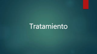 Tratamiento
 