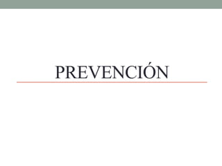 PREVENCIÓN
 