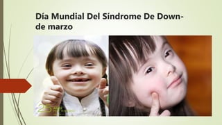 Día Mundial Del Síndrome De Down-
de marzo
 