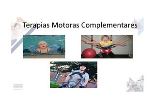 Terapias Motoras Complementares
 