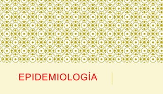 EPIDEMIOLOGÍA
 