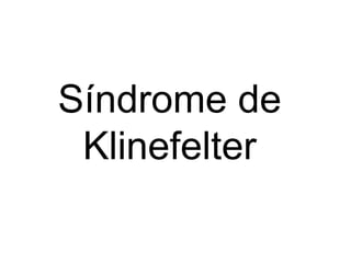 Síndrome de
Klinefelter
 