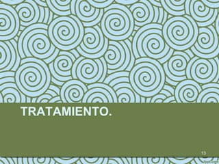 TRATAMIENTO.


               13
 