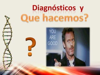 Diagnósticos y
 