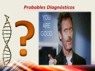 Probables Diagnósticos
 