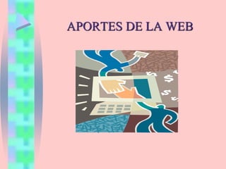APORTES DE LA WEB
 