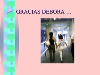 GRACIAS DEBORA …
 