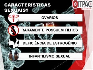 CARACTERÍSTICAS
SEXUAIS?
 