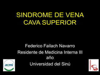 Federico Failach Navarro
Residente de Medicina Interna III
             año
     Universidad del Sinú
 