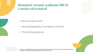 SLIDESMANIA.COM
SLIDESMANIA.COM
● Renal impairment
● Microangiopathic hemolytic anemia
● Thrombocytopenia.
Hemolytic-uremi...