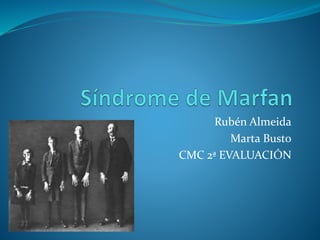 Rubén Almeida
Marta Busto
CMC 2ª EVALUACIÓN
 