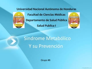Universidad Nacional Autónoma de Honduras
       Facultad de Ciencias Médicas
      Departamento de Salud Pública
        ...