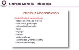 Sindrome Monolike - Linfoadenopatia Febril - Mononucleose Infecciosa - Infectologia 2019