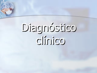 Diagnóstico  clínico 