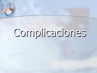 Complicaciones 