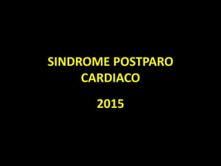 SINDROME POSTPARO
CARDIACO
2015
 