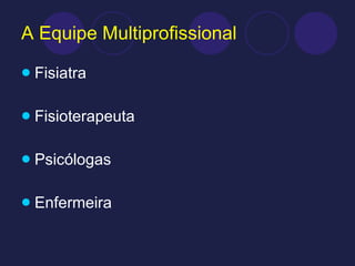 A Equipe Multiprofissional Fisiatra Fisioterapeuta Psicólogas Enfermeira 