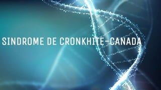 SINDROME DE CRONKHITE-CANADA
 