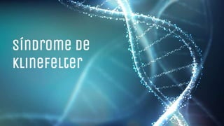Síndrome de
Klinefelter
 