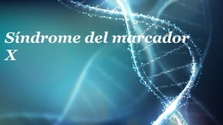 Síndrome del marcador
X
 