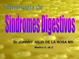 Dr JOHNNY JULIO DE LA ROSA MD.
Medico U. de C
 