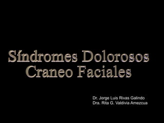 Dr. Jorge Luis Rivas Galindo
Dra. Rita G. Valdivia Amezcua
 