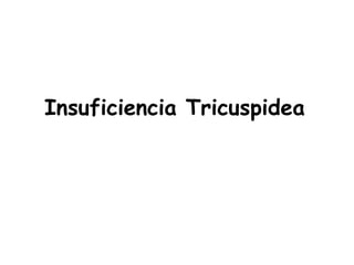Insuficiencia Tricuspidea
 