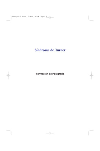 Síndrome de Turner
Formación de Postgrado
Principios 9 curso 24/3/04 11:39 Página I
 