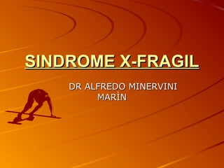 SSIINNDDRROOMMEE XX--FFRRAAGGIILL 
DDRR AALLFFRREEDDOO MMIINNEERRVVIINNII 
MMAARRÌÌNN 
 