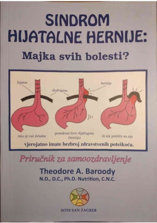 SINDROM HIJATALNE HERNIJE_ majka svih bolesti_ - Dr. Theodore A. Baroody_1.pdf