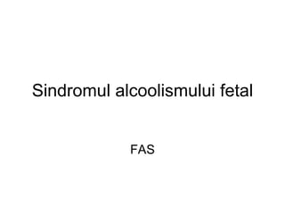 Sindromul alcoolismului fetal FAS 