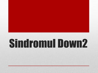 Sindromul Down2
 