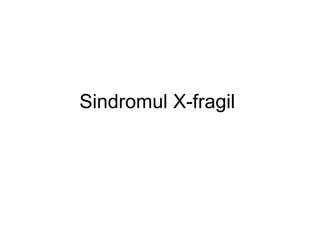 Sindromul X-fragil   