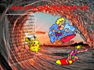 ROPA APTA PARA PRACTICAR SURF
 