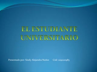 Presentado por: Sindy Alejandra Nuñez   Cód: 1091120985
 